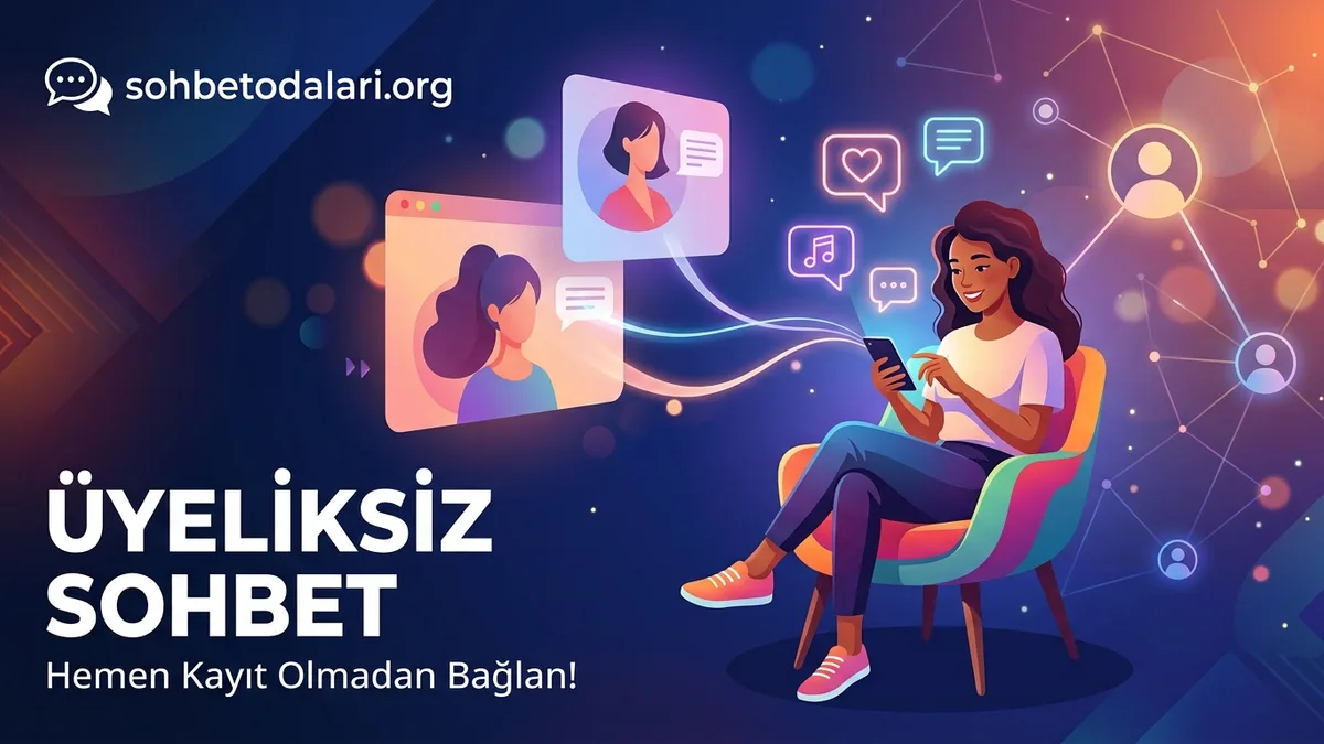 Dijital Dünyada Yeni İnsanlarla Tanışmanın Yolu: Ücretsiz Sohbet Deneyimi